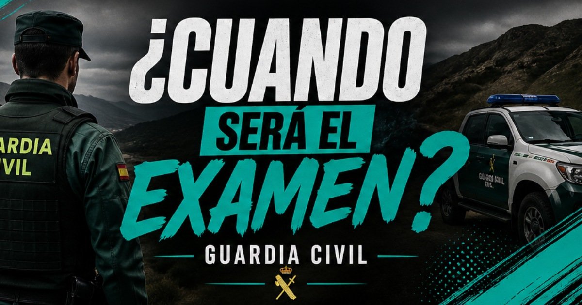 ¿Cuándo será el examen de Guardia Civil 2026? Previsión realista